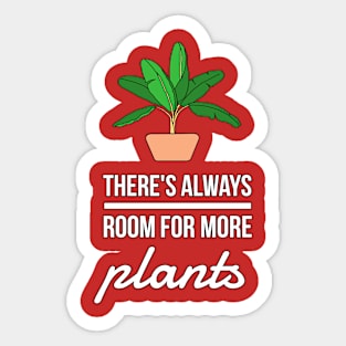 There's Always Room For More Plants Sticker